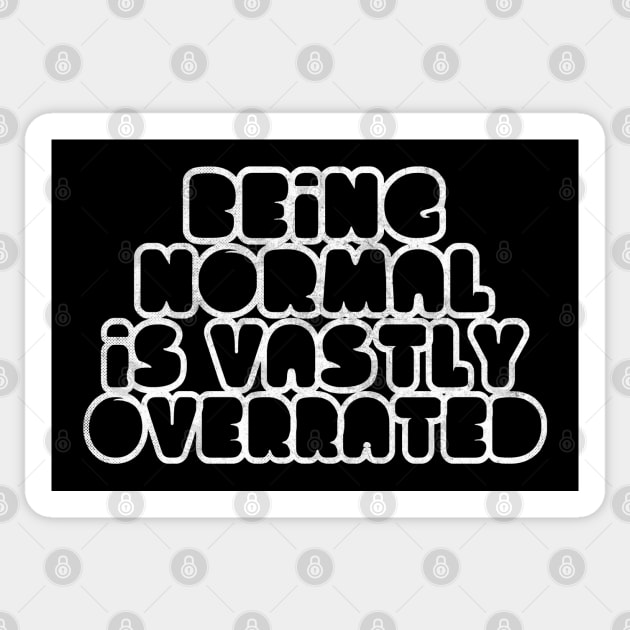 Being Normal Is Vastly Overrated Sticker by DankFutura